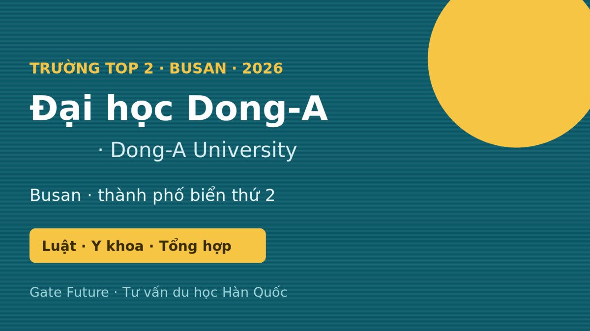 dong a 1 Đại học Dong-A Hàn Quốc - trường Top 2 tại Busan 2026 - Gate Future