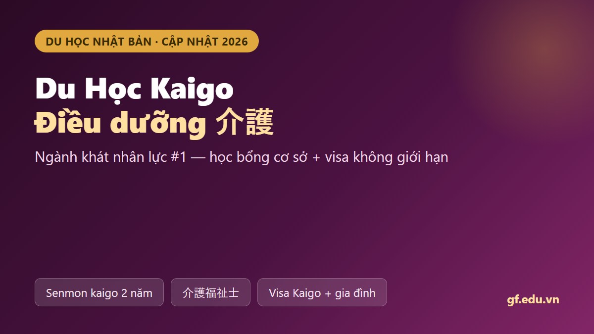 Du học điều dưỡng kaigo Nhật Bản 2026 - lộ trình visa Kaigo học bổng cơ sở - Gate Future
