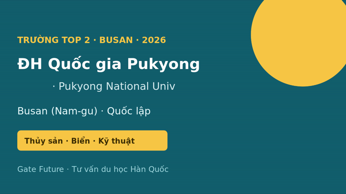 ĐH Quốc gia Pukyong PKNU - trường Top 2 tại Busan 2026 - Gate Future