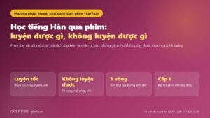 Học tiếng Hàn qua phim: luyện được nhận bậc và nhịp, không luyện được từ vựng